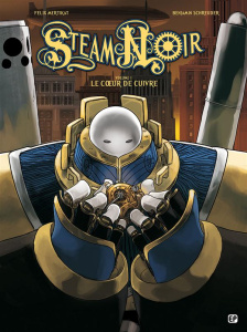 Steam Noir Tome 1 : Le coeur de cuivre - Mertikat Felix - Schreuder Benjamin - Steinl Flori