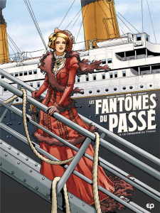 Les Fantômes du passé Tome 1 : Le condamné du Titanic - Seiter Roger ; Brahy Luc ; Tumelaire Marine