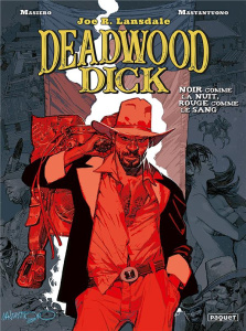 Deadwood Dick Tome 1 : Noir comme la nuit, rouge comme le sang - Mastantuono C. ; Masiero M. ; Lansdale Joe R.