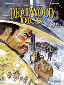 Deadwood Dick Tome 2 : Entre le Texas et l'Enfer - Colombo M. ; Frisenda P. ; Lansdale J.