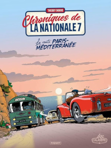 Chroniques de la nationale 7 Tome 4 : La route Paris-Méditerranée - Dubois Thierry ; Morand Paul