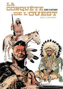 La Conquête de l'Ouest Tome 1 : Vers l'inconnu - D'Antonio Gino