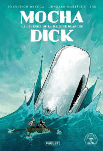 Mocha dick. La légende de la baleine blanche - Ortega Francisco ; Martinez Gonzalo ; Jok