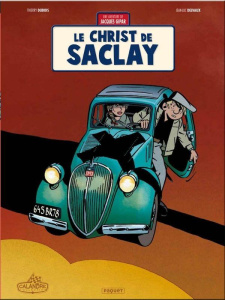 Une aventure de Jacques Gipar Tome 9 : Le Christ de Saclay - Dubois Thierry ; Delvaux Jean-Luc