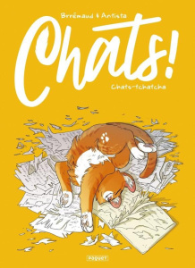 Chats ! Tome 1 : Chats-tchatcha - Brrémaud Frédéric ; Antista Paola ; Giumento Cecil