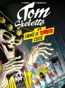 Tom Skelette Tome 2 : L'armée de terreur cuite - Etherington Robin ; Etherington Lorenzo ; Debillie