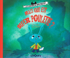 Mais qui est Super Poulette ? - Michel Maud ; Nomblot Olivier