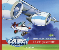 Aéroclub des colibris Tome 2 : Un solo qui décoiffe ! - Farjon Sidonie ; Barbaud Jean
