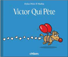 Victor qui pète Tome 1 - Pelot Dylan ; Mathis Jean-Marc