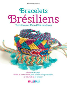 Bracelets brésiliens : techniques et 12 modèles classiques. Avec 12 échevettes de couleur - Valsecchi Patrizia ; Attini Antonio