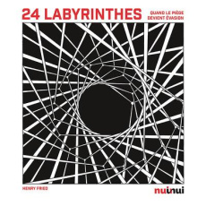 24 labyrinthes. Quand le piège devient évasion - Fried Henry ; Breffort Cécile