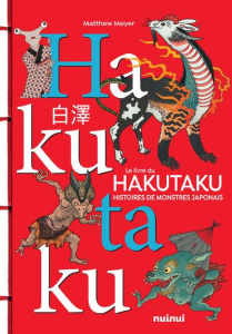 Le livre du Hakutaku. Histoires de monstres japonais - Meyer Matthew ; Kastner-Uomini Marie