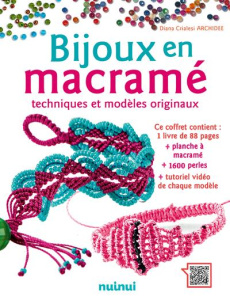 Coffret Bijoux en macramé. Techniques et modèles originaux. Contient : 1 livre de 88 pages, planche - Crialesi Diana ; Breffort Cécile