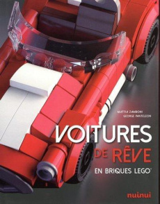 Voitures de rêve en briques Lego - Zamboni Mattia ; Panteleon George ; Breffort Cécil