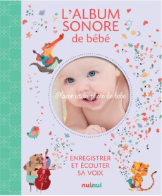L'album sonore de bébé. Enregistrer et écouter sa voix - Romagnoli Federica ; Zanotti Clara ; Gianassi Sara