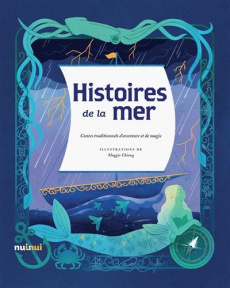 Histoires de la mer. Contes traditionnels d'aventure et de magie - Chiang Maggie ; Levy-Gastaud Baptiste