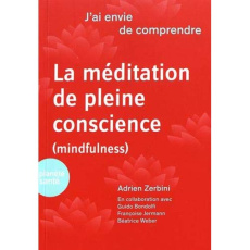 La méditation en pleine conscience (mindfulness) - Zerbini Adrien ; Bondolfi Guido ; Jermann François