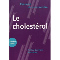 Le cholestérol - Bernheim Patricia ; Golay Alain