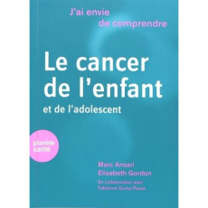 Le cancer de l'enfant et de l'adolescent - Ansari Marc ; Gordon Elisabeth ; Gumy-Puse Fabienn