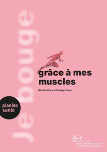 Je bouge grâce à mes muscles - Place Nicolas ; Zanou Nadège