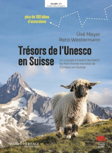 Trésors de l'Unesco en Suisse. Un voyage à travers sites classés au patrimoine mondial de l'Unesco e - Westermann Reto ; Meyer Usé ; Marino-Marty Florenc