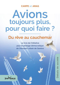 Avions, toujours plus, pour quoi faire ? Du rêve au cauchemar - Le livre de l'initiative pour le pil - CARPE
