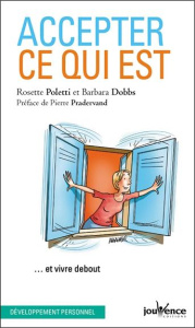 Accepter ce qui est... et vivre debout - Poletti Rosette ; Dobbs Barbara ; Pradervand Pierr