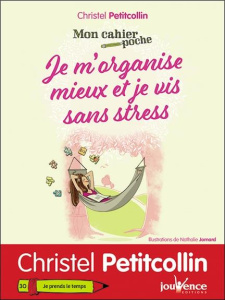 Je m'organise mieux et je vis sans stress - Petitcollin Christel ; Jomard Nathalie