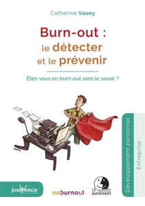 Burn-out : Le détecter et le prévenir. Etes-vous en burn-out sans le savoir ? 3e édition - Vasey Catherine