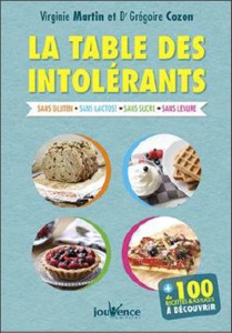 La table des intolérants. Sans gluten, sans lactose, sans sucre, sans levure, sans oeuf - Martin Virginie ; Cozon Grégoire