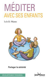 Méditer avec ses enfants. Partager la sérénité - Mante Isabelle