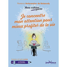 Je concentre mon attention pour mieux profiter de la vie - Vertanessian de Boissoudy Florence ; Lambda Sophie