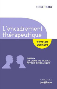 L'encadrement thérapeutique. Enjeux du cadre de travail psychodynamique - Tracy Serge
