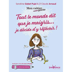 Tout le monde dit que je maigris... je décide d'y réfléchir ! - Gabet-Pujol Sandrine ; Arnaud Claude ; La Pontais