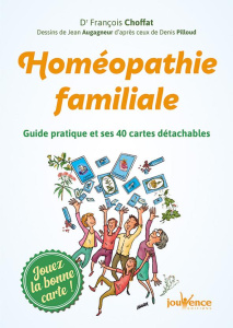 Homéopathie familiale. Guide pratique et ses 40 cartes détachables - Choffat François ; Augagneur Jean ; Pilloud Denis