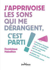 J'apprivoise les sons qui me dérangent, c'est parti ! - Habellion Dominique