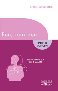 Ego, non ego. Vivre dans la non dualité (en orient et en occident) - Miquel Christian
