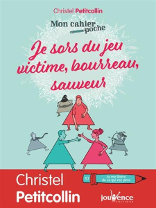 Je sors du jeu victime, bourreau, sauveur - Petitcollin Christel ; Augagneur Jean