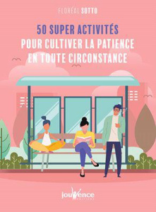 50 super activités pour cultiver la patience en toutes circonstances - Sotto Floréal