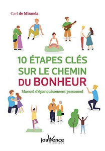 10 étapes clés sur le chemin du bonheur. Manuel d'épanouissement personnel - Miranda Carl de