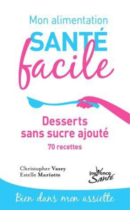 Desserts sans sucre raffiné. 62 recettes - Vasey Christopher ; Domizi Marie Gabrielle