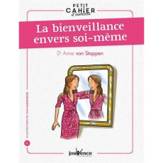 La Bienveillance envers soi-même - Van Stappen Anne