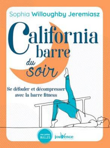 California Barre du soir. Se défouler et décompresser avec la barre de fitness - Willoughby Jeremiasz Sophia