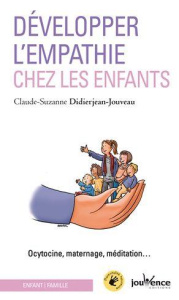 Développer l'empathie chez les enfants. Ocytocine, maternage, méditation... - Didierjean-Jouveau Claude-Suzanne