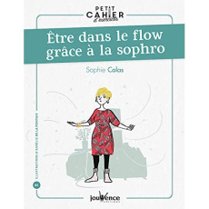 Etre dans le flow grâce à la sophro - Colas Sophie ; La Pontais Aurélie de