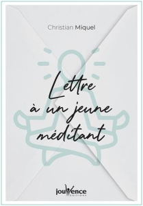 Lettres à un jeune méditant - Miquel Christian