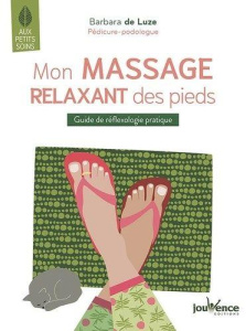 Mon massage relaxant des pieds - Luze Barbara de ; Bouffelle Sabine