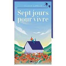 Sept jours pour vivre - Capelle Valérie
