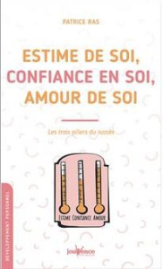 Estime de soi, confiance en soi, amour de soi. Les trois pilliers du succès - Ras Patrice