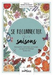 Se reconnecter aux saisons. Naturopathie, sophrologie, psychologie...une approche holistique du bien - Romeo-Dussard Sabrina ; Kieffer Daniel